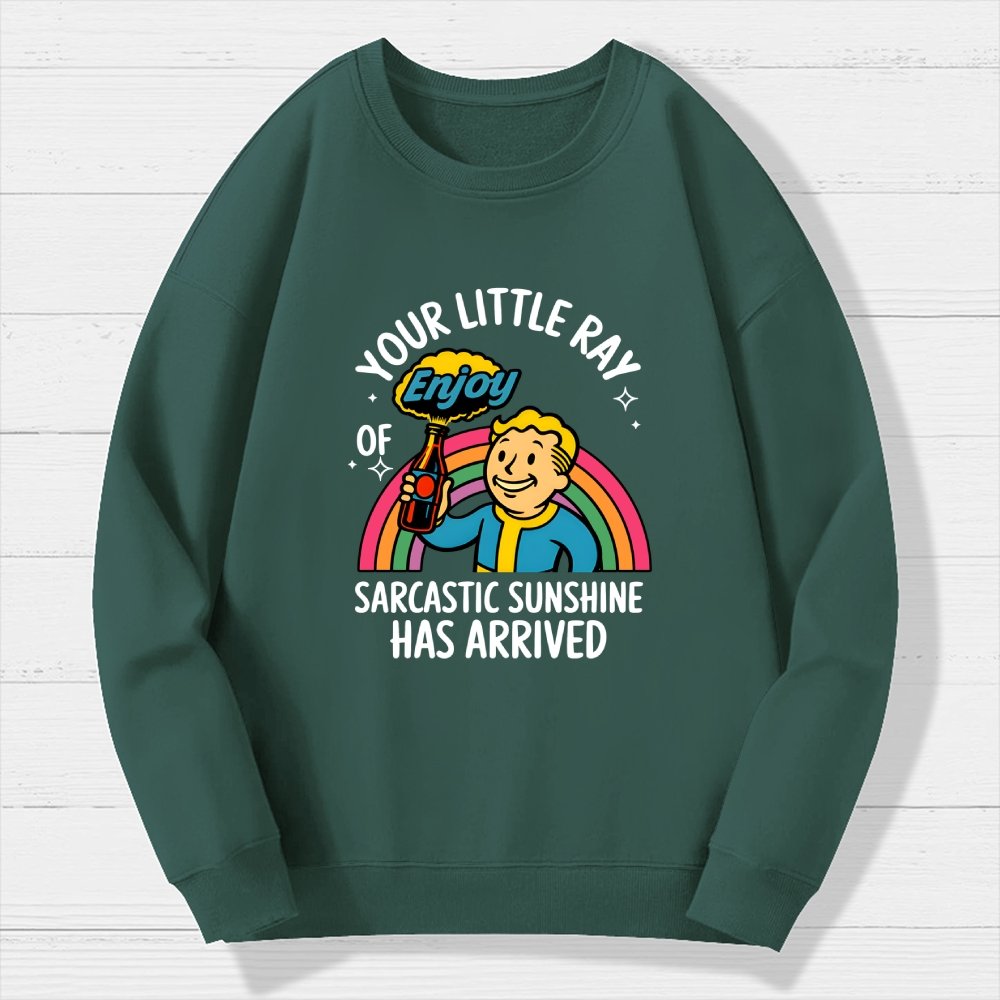 Your Little Ray Of Sarcastic Sunshine Has Arrived Geek Cotton Sweatshirt