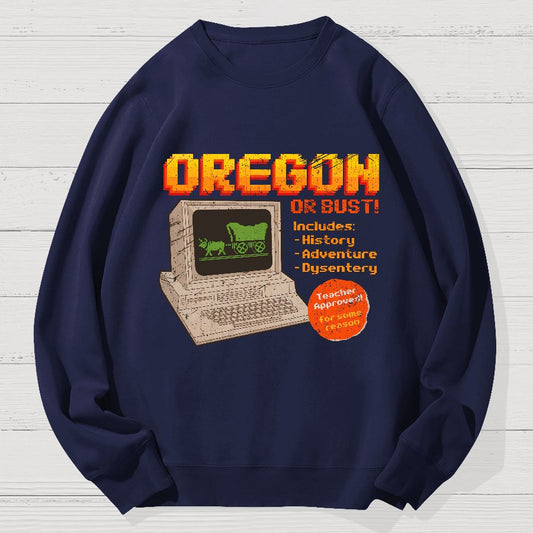 Oregon or Bust Geek Cotton Sweatshirt