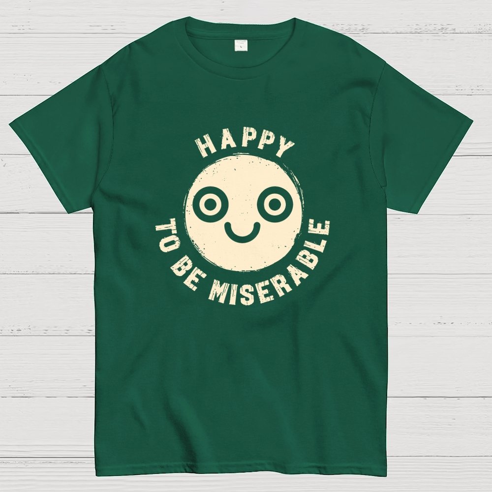 Miserably Happy Geek T-Shirt