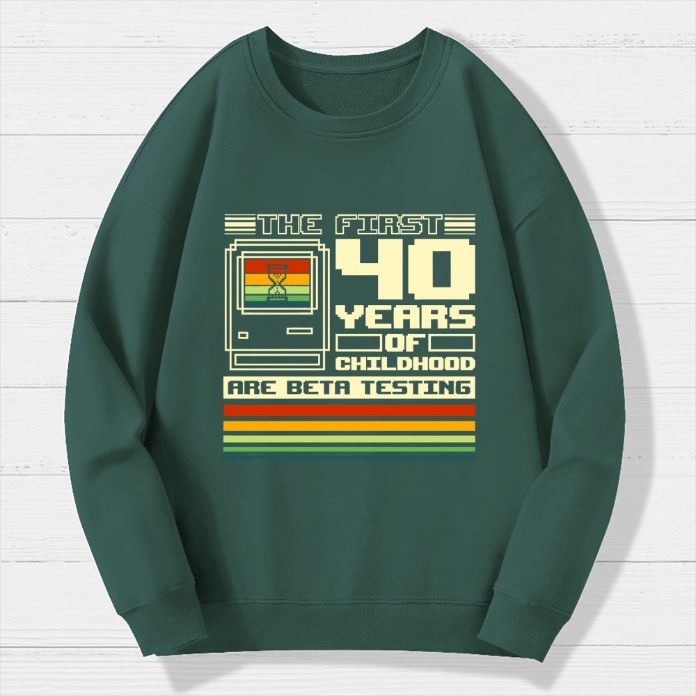 The First 40 Years Of Childhood Geek Cotton Sweatshirt