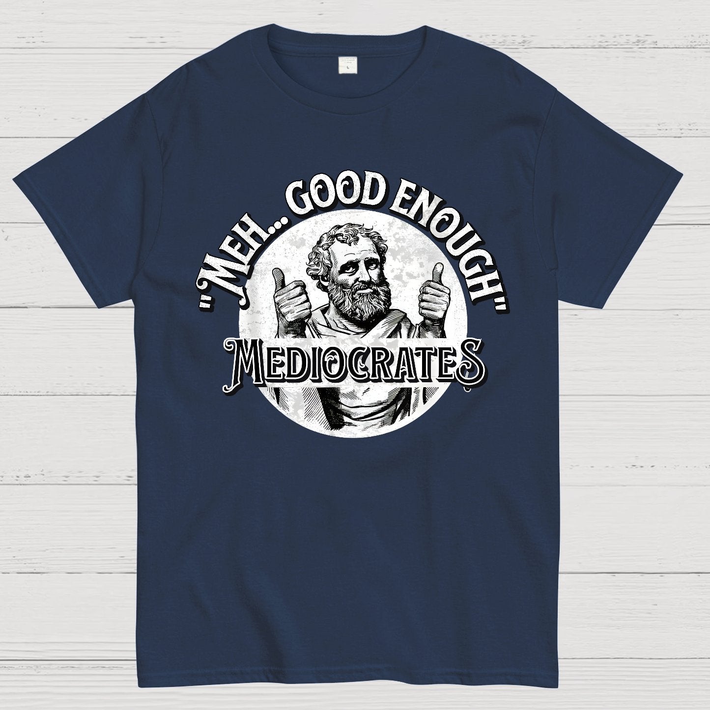 Mediocrates eh Good Enough Geek T-Shirt