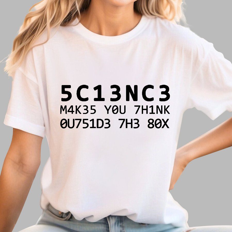 Funny Word 5C13NC3 M4K35 YOU 7H1NK Geek T-Shirt