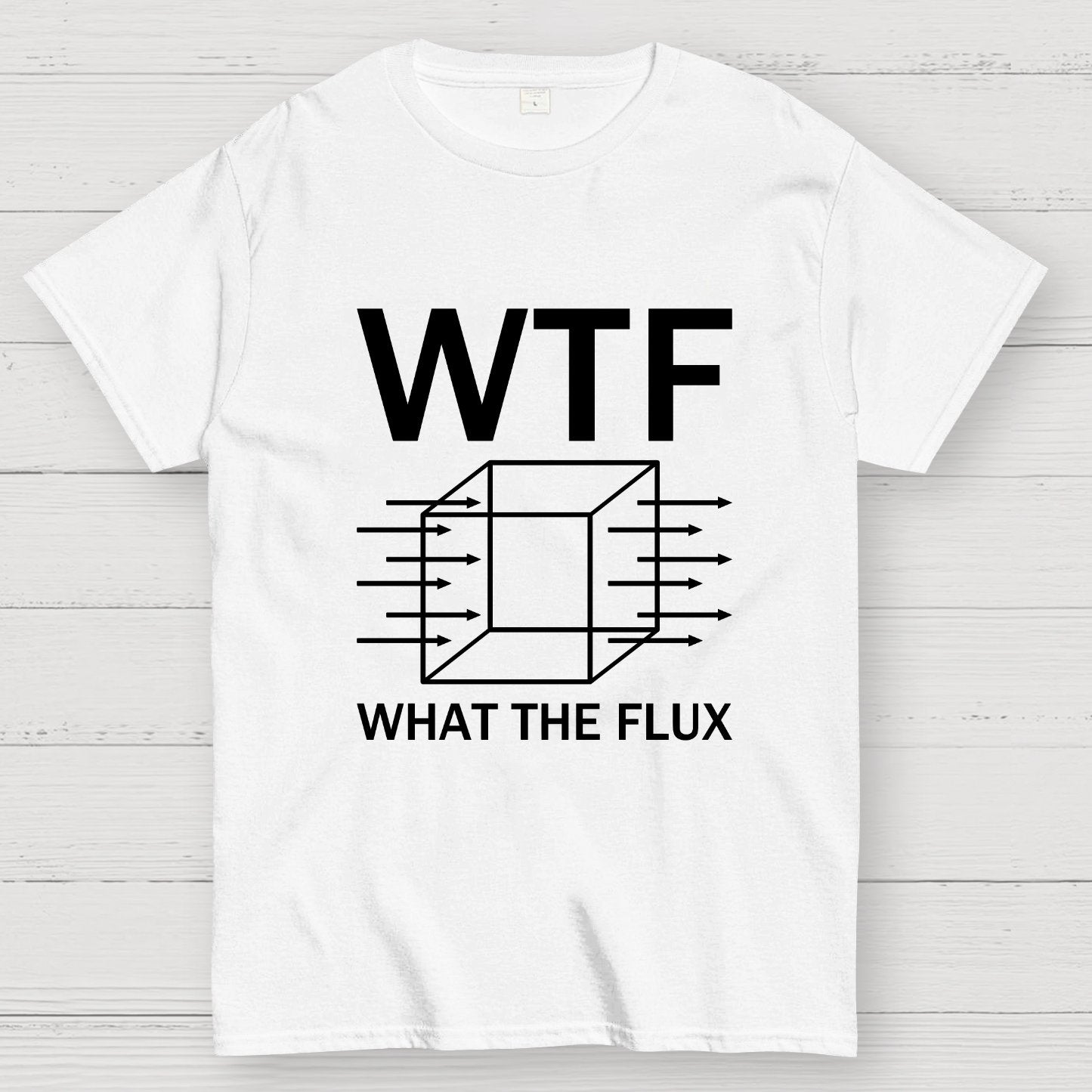 WTF - What The Flux | Funny  Geek T-Shirt