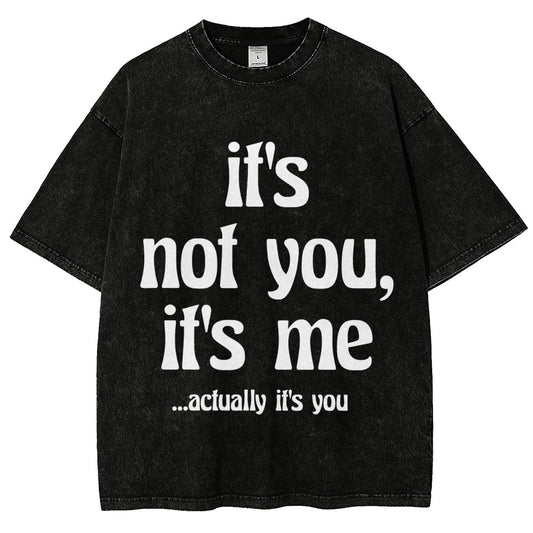 It's Not You It's Me Funny Slogan Relationships Saying Humorous Vintage Distressed T-shirt