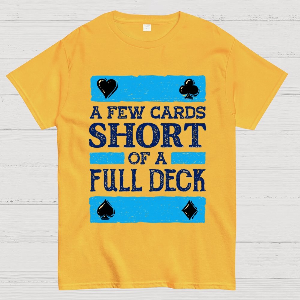 A Few Cards Short Unisex Geek T-Shirt
