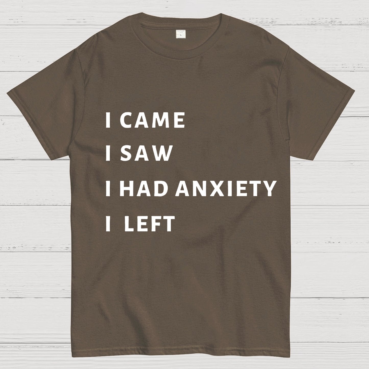 I Came I Saw I Had Anxiety I Left Geeky T-Shirt