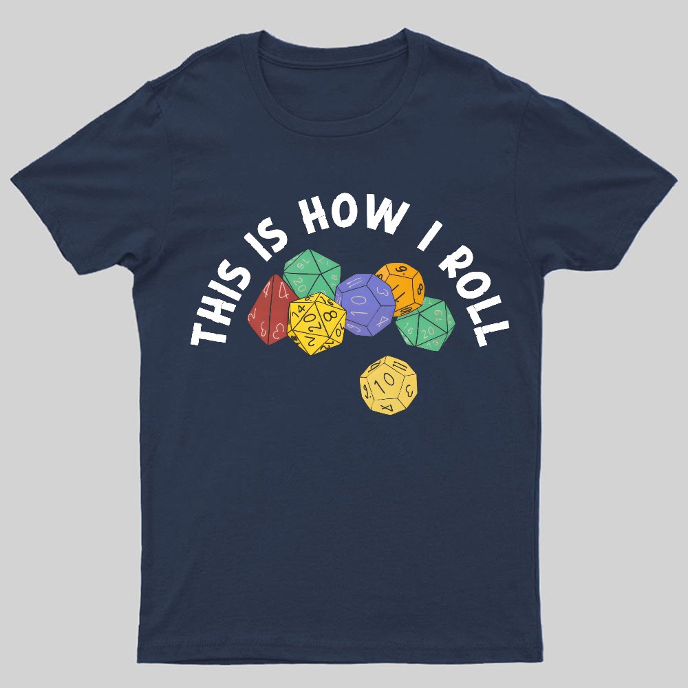 This is How I Roll Funny RPG Gaming Dice Geeky T-Shirt