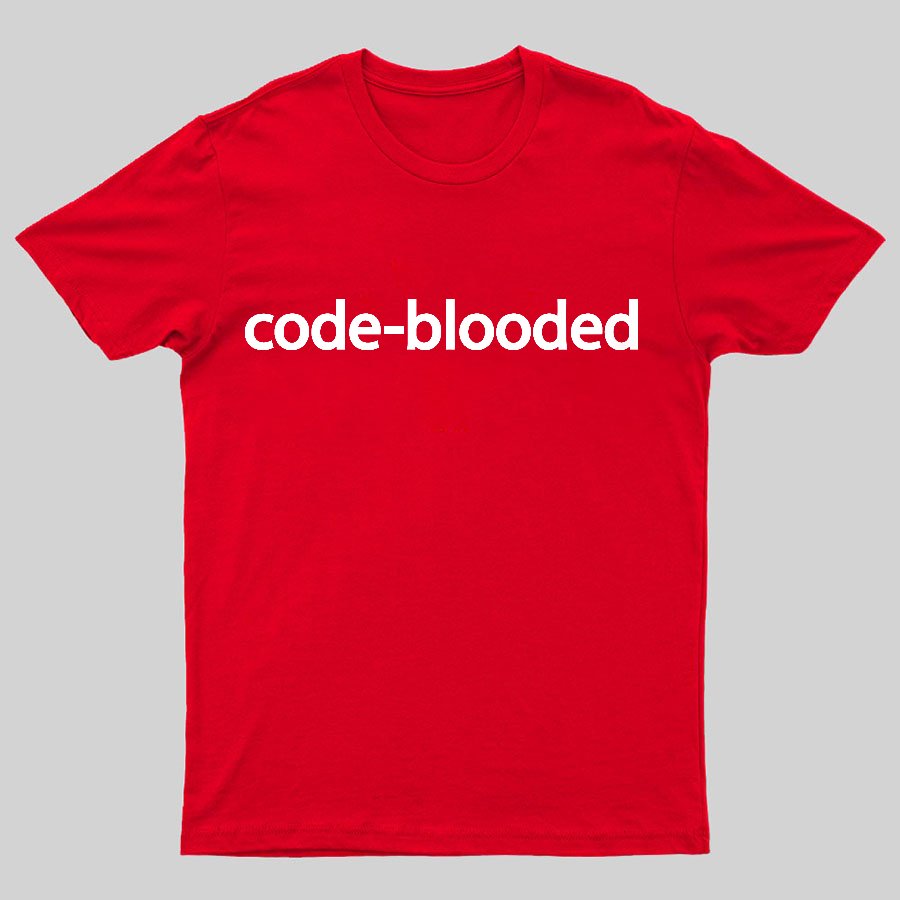 Code-Blooded Geeky T-Shirt