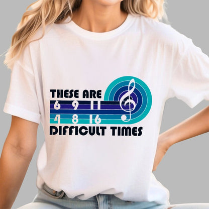 Music Difficult Times Unisex Geek T-Shirt