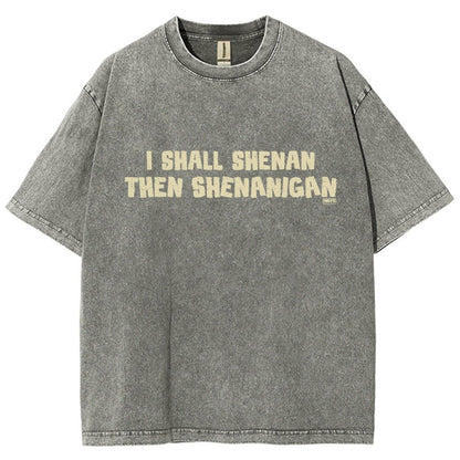 I Shall Shenan Then Shenanigan Vintage Distressed T-shirt