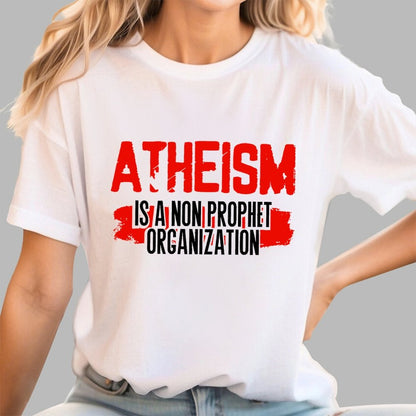 Atheism is a non-prophet organization Geek T-Shirt