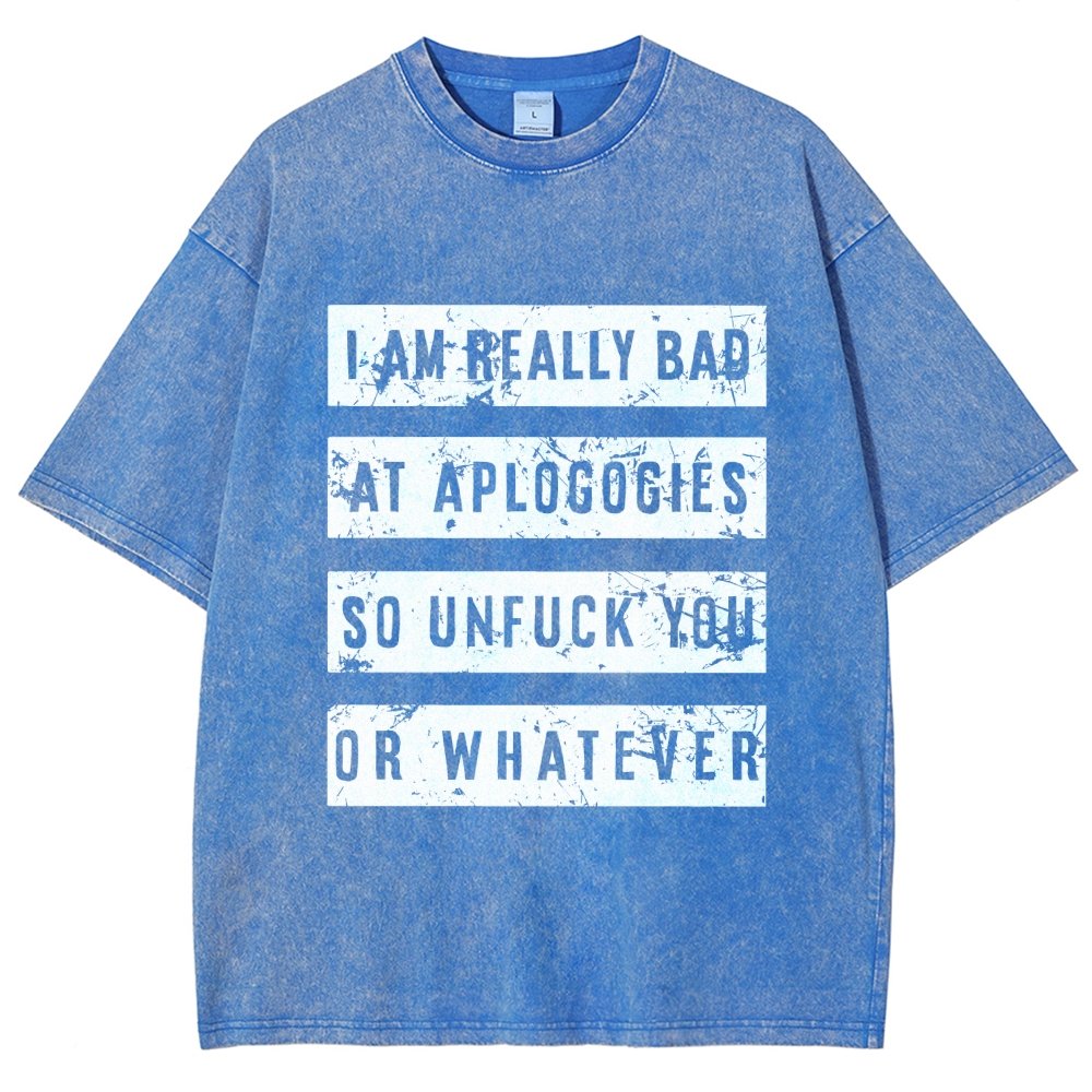 I Am Really Bad At Apologies So Unfuk You Or Whatever Vintage Distressed T-shirt
