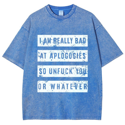 I Am Really Bad At Apologies So Unfuk You Or Whatever Vintage Distressed T-shirt