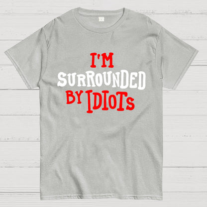 I'm Surrounded By Idiots Geek T-Shirt