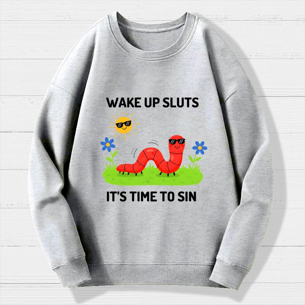 Wake Up Sluts It's Time To Sin Geek Cotton Sweatshirt