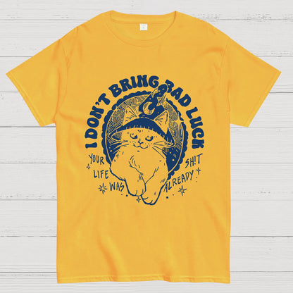 I Don't Bring Bad Luck Geek T-Shirt