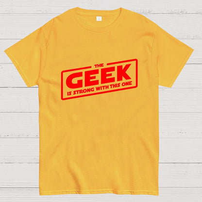 The Geek Is Strong Geek T-Shirt