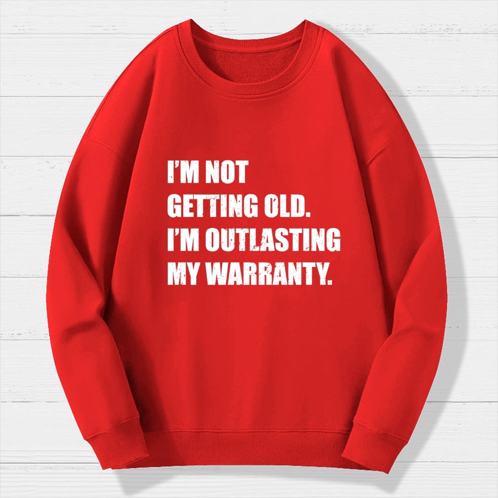Funny Old Guy Outlasting My Warranty Geek Cotton Sweatshirt