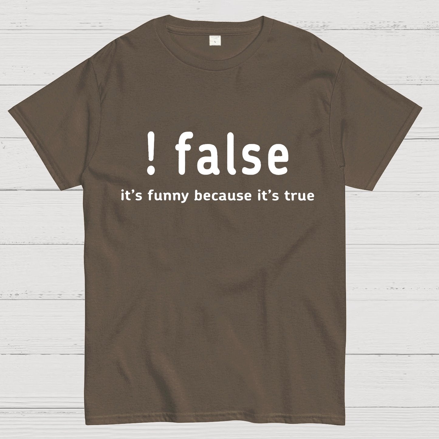 False It's Funny Because It's True Geeky T-Shirt
