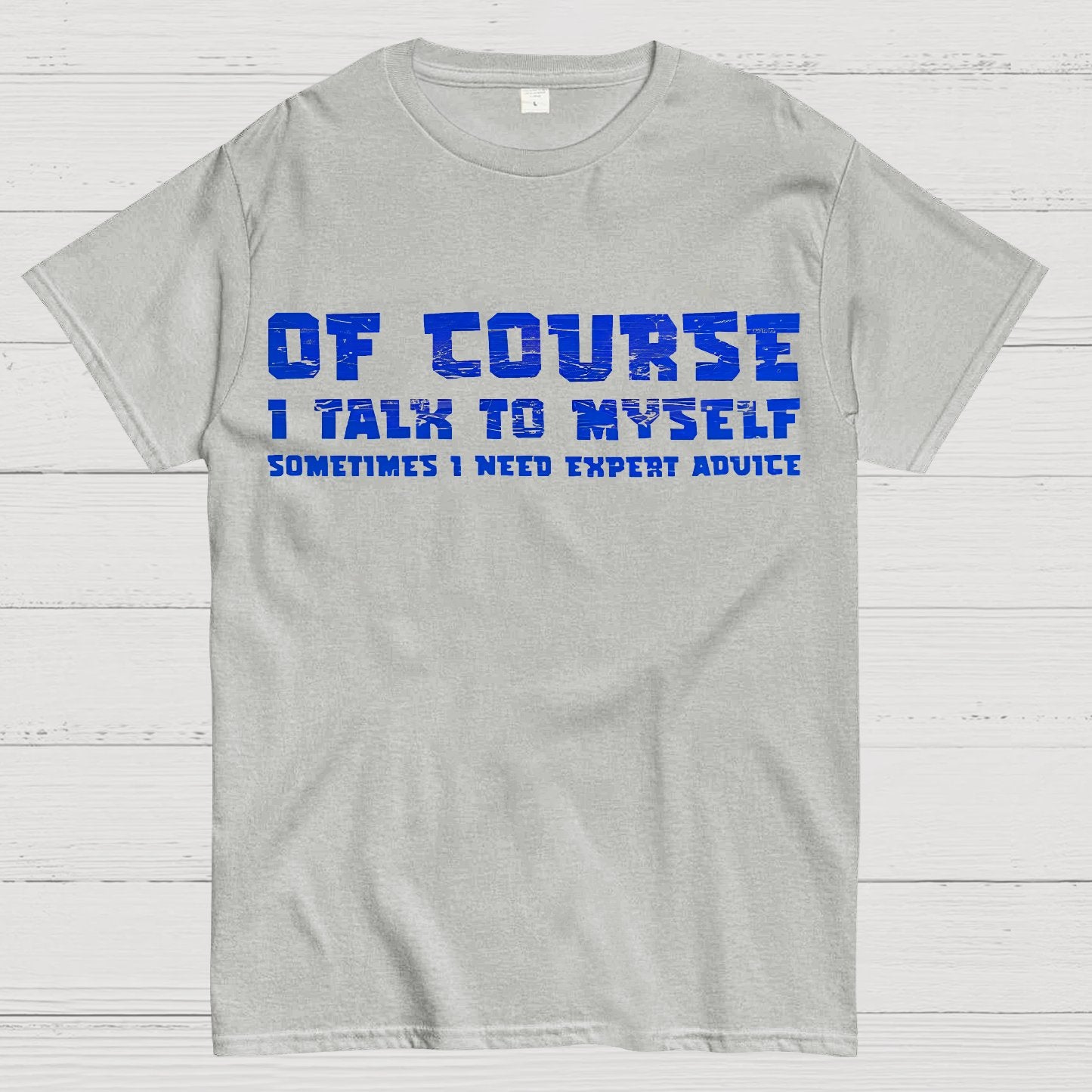 Of Course I Talk To My Self Geek T-Shirt