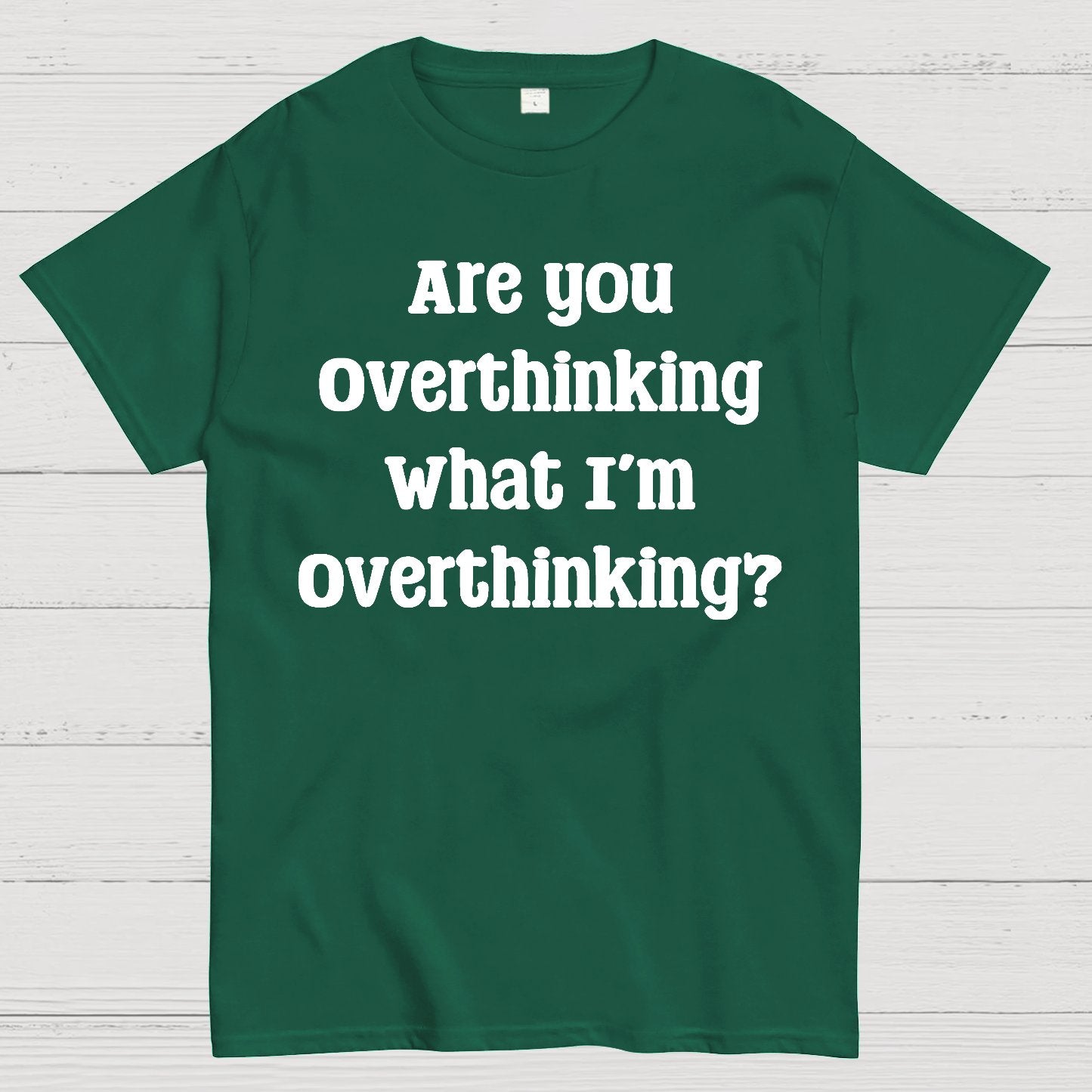Are you Overthinking Geek T-Shirt