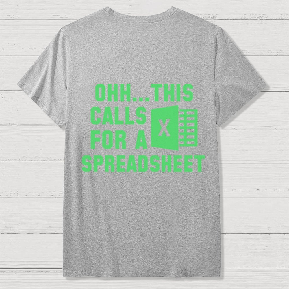 Ohh...This Calls for a Spreadsheet  Back Printing Geek T-Shirt