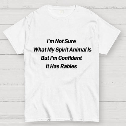 Im Not Sure What My Spirit Animal Is Unisex Geek T-Shirt
