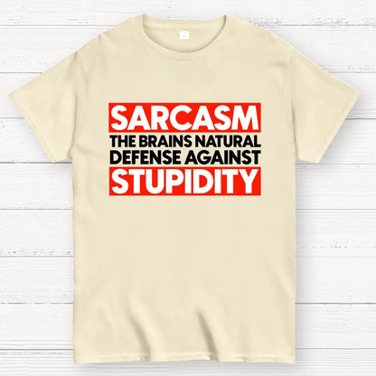 Sarcasm the brains natural defense against stupidity Geek T-Shirt