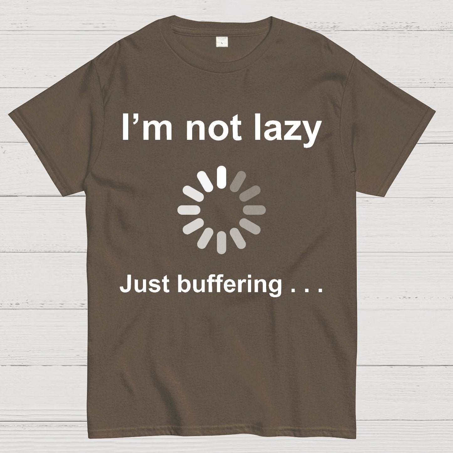 I'm Not Lazy - Just Buffering Geek T-Shirt