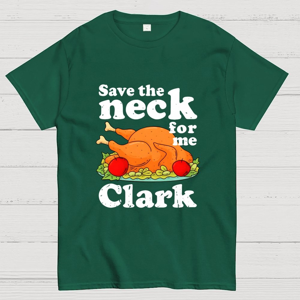 Save The Neck For Me Clark Geek T-Shirt