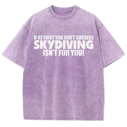 If At First You Don't Succeed - Skydiving Isn't For You! Vintage Distressed T-shirt