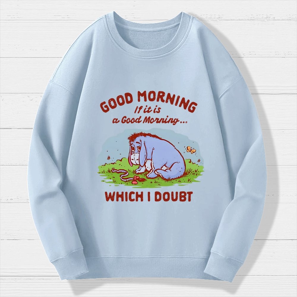 Good Morning  Maybe Geek Cotton Sweatshirt