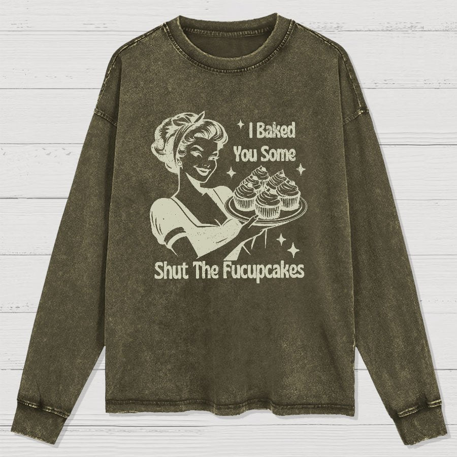 Shut The Fucupcakes Washed Long Sleeve Tee