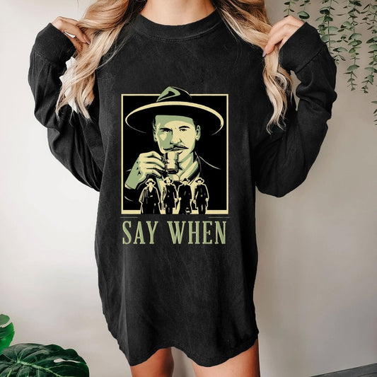 Say When Washed Long Sleeve Tee
