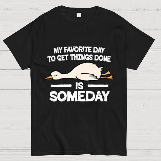 Favorite Day Is Someday Geek T-Shirt