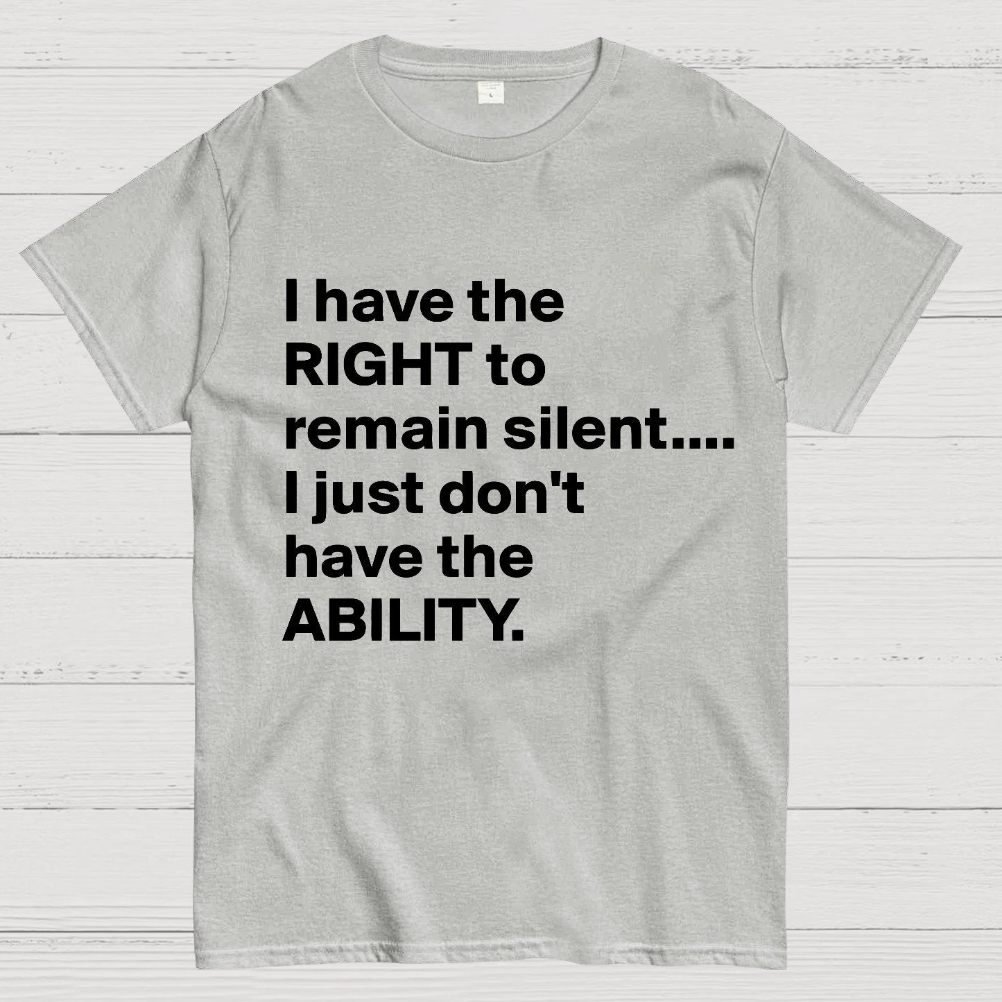 I Have The Right To Remain Silent. (But Not The Ability) Geek T-Shirt