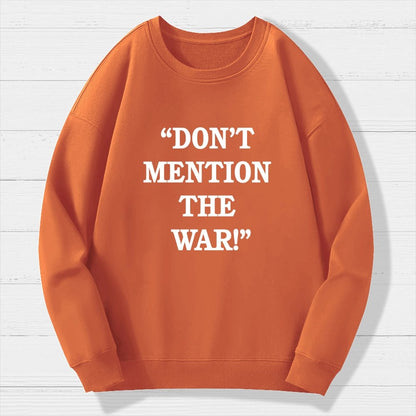 Don’t Mention The War Geek Cotton Sweatshirt