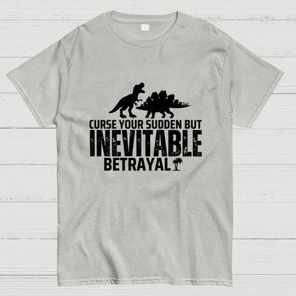 Curse your sudden but inevitable betrayal! Geek T-Shirt