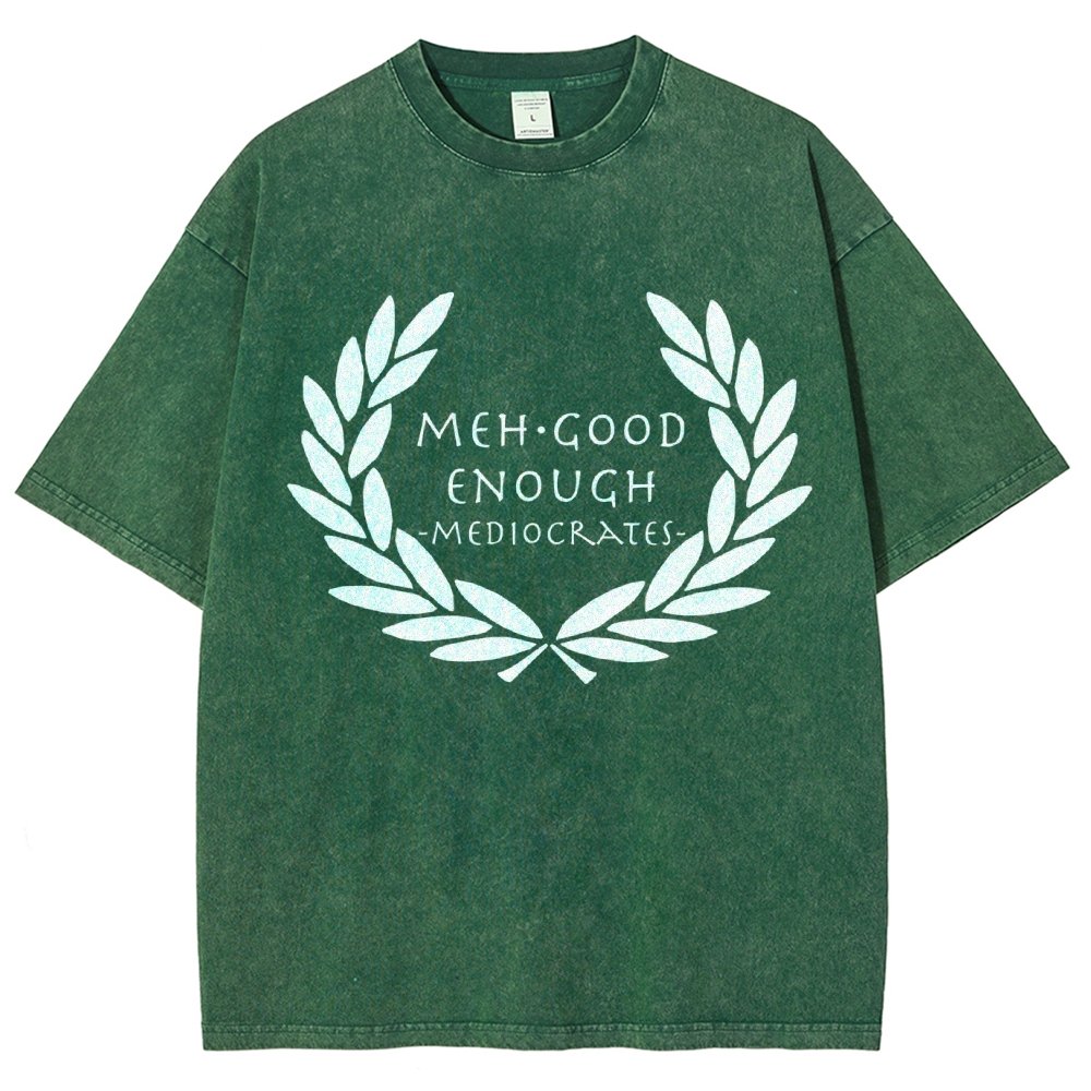 Mediocrates eh Good Enough   Vintage Distressed T-shirt