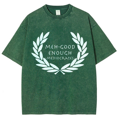 Mediocrates eh Good Enough   Vintage Distressed T-shirt