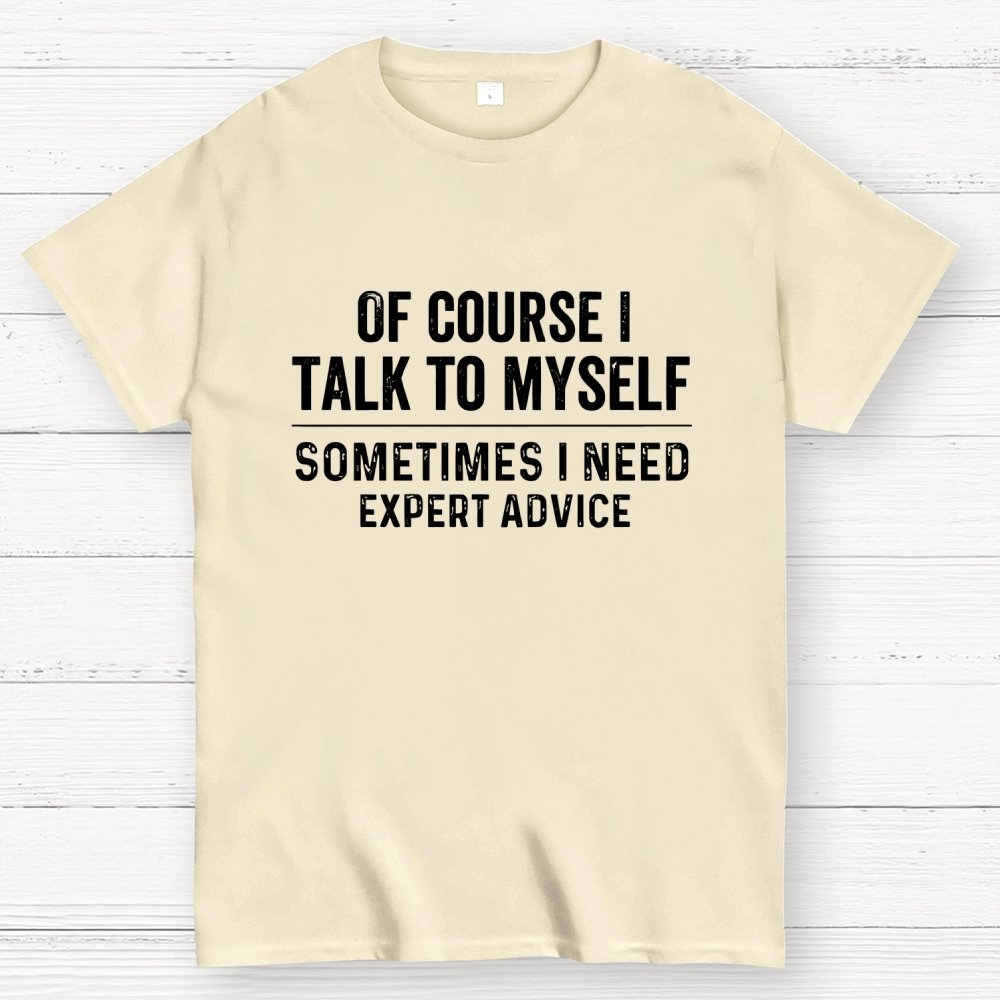 Of Course I Talk To Myself Geek T-Shirt