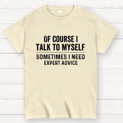 Of Course I Talk To Myself Geek T-Shirt