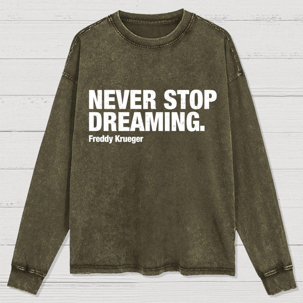 Never Stop Dreaming Washed Long Sleeve Tee