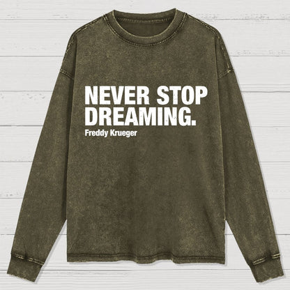Never Stop Dreaming Washed Long Sleeve Tee