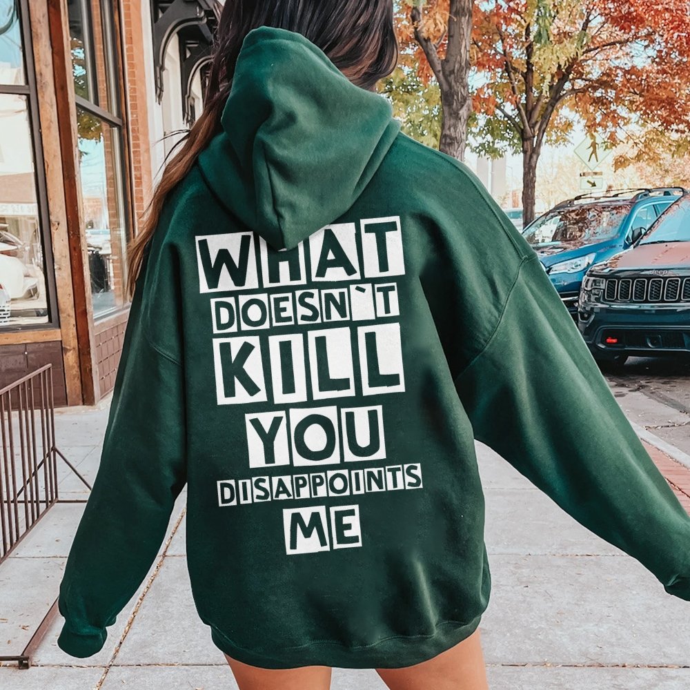 What Doesn't Kill You Disappoints Me  Printed Back Unisex Cotton Hoodie