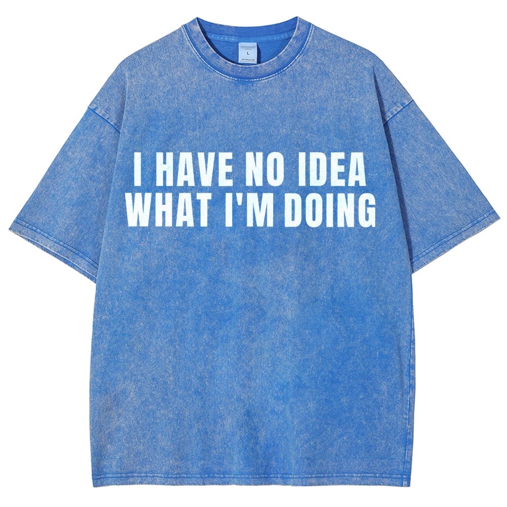 I Have No Idea What I’m Doing Vintage Distressed T-shirt
