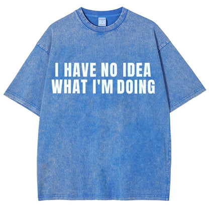 I Have No Idea What I’m Doing Vintage Distressed T-shirt