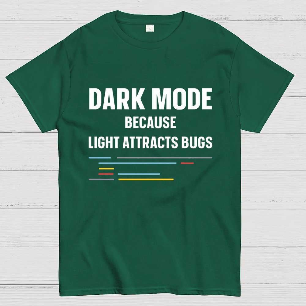 Dark Mode Because Light Attracts Bugs Unisex Geek T-Shirt