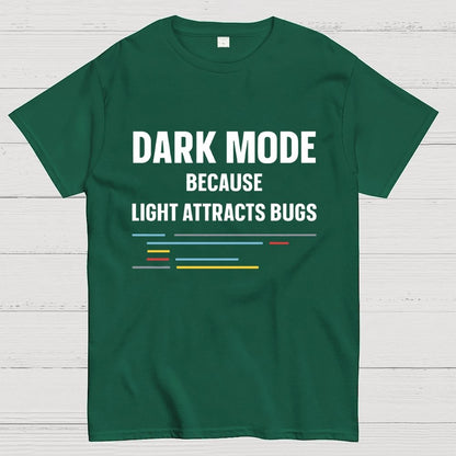 Dark Mode Because Light Attracts Bugs Unisex Geek T-Shirt
