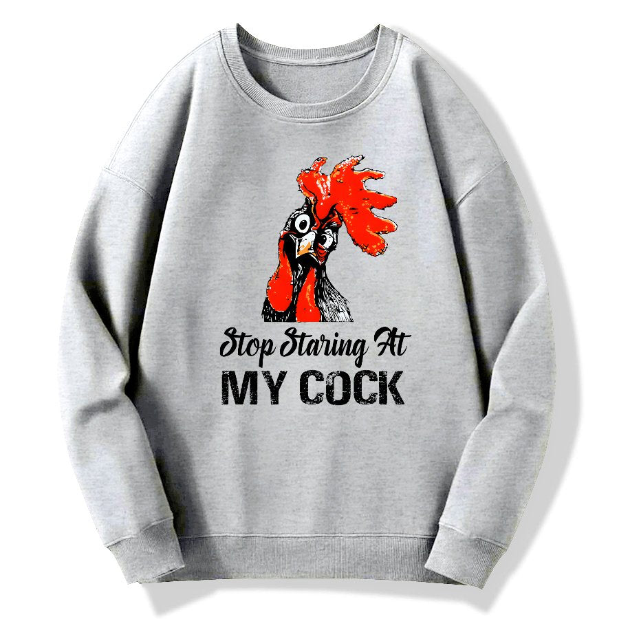 Stop Staring at My Cock Geek Cotton Sweatshirt